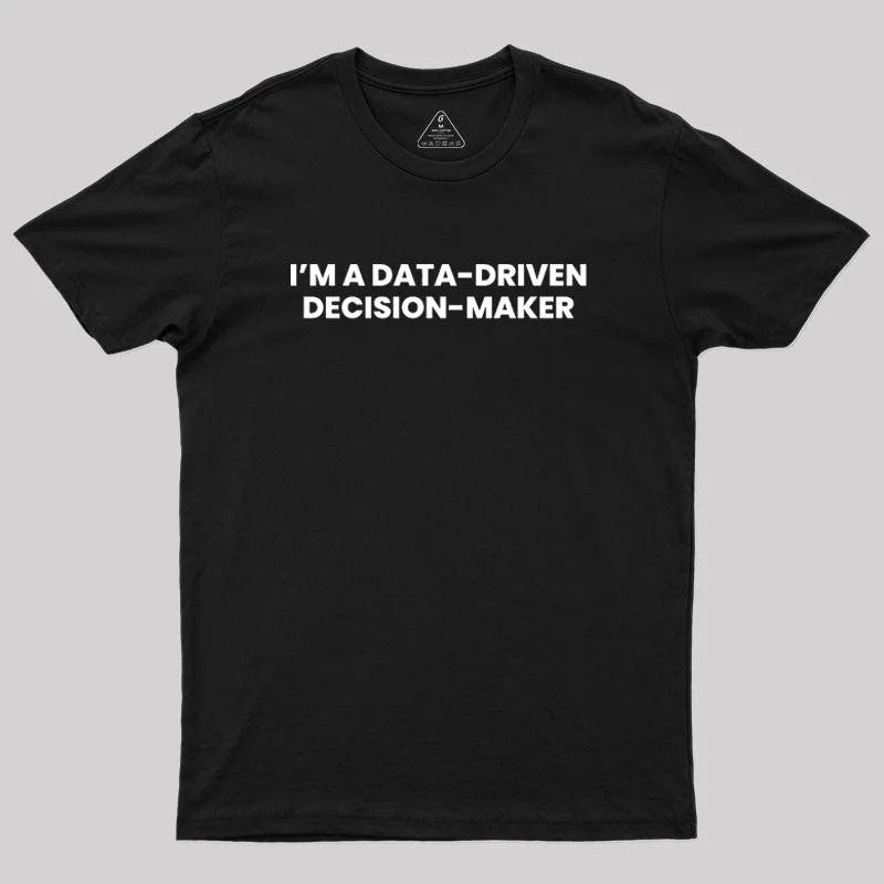 Beautiful Romance Data-driven decision maker Geek T-Shirt
