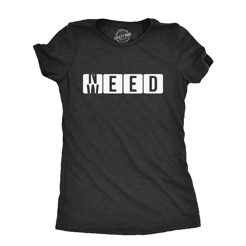 Basic Comfort Need Weed Women's T Shirt
