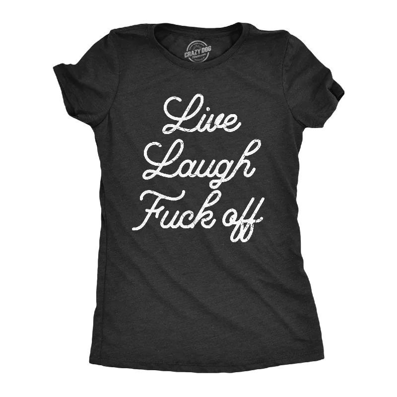 High-end Design Live Laugh Fuck Off Women's T Shirt