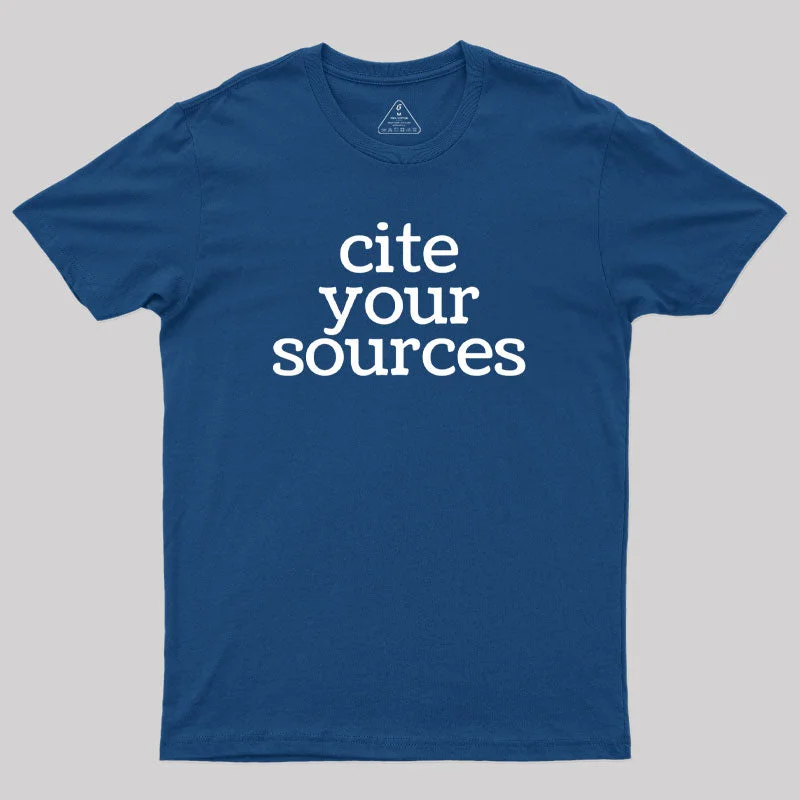 Elegant Wear Cite Your Sources Geek T-Shirt