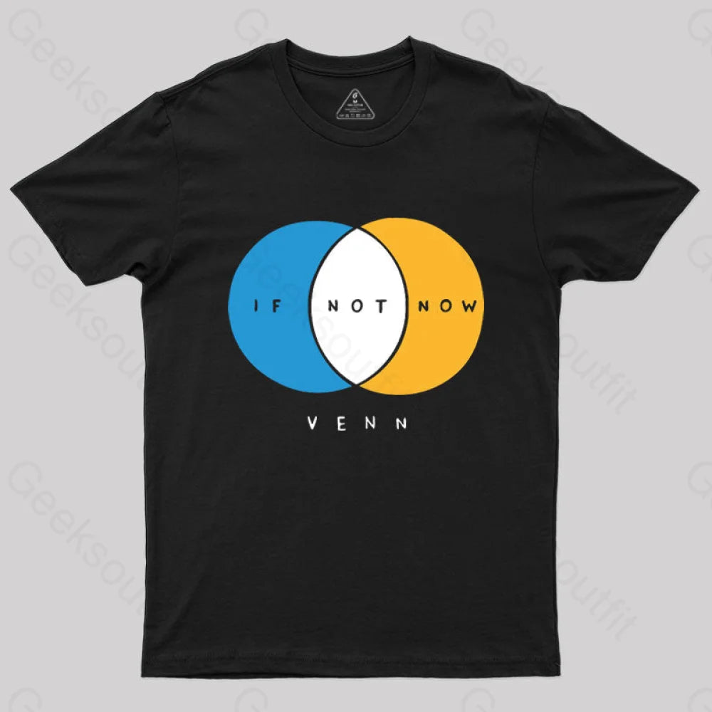 Unique Fashion If Not Now Venn T-Shirt