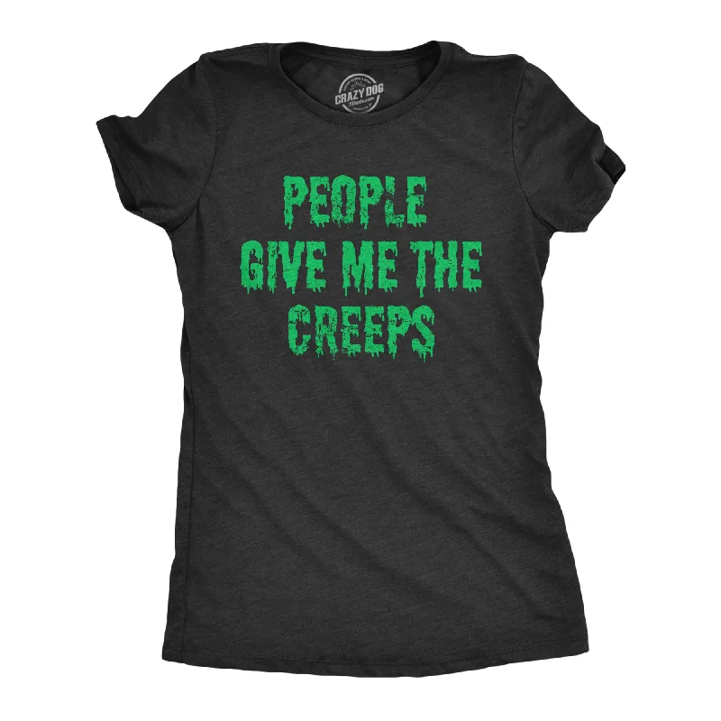 Soft Looks People Give Me The Creeps Women's T Shirt