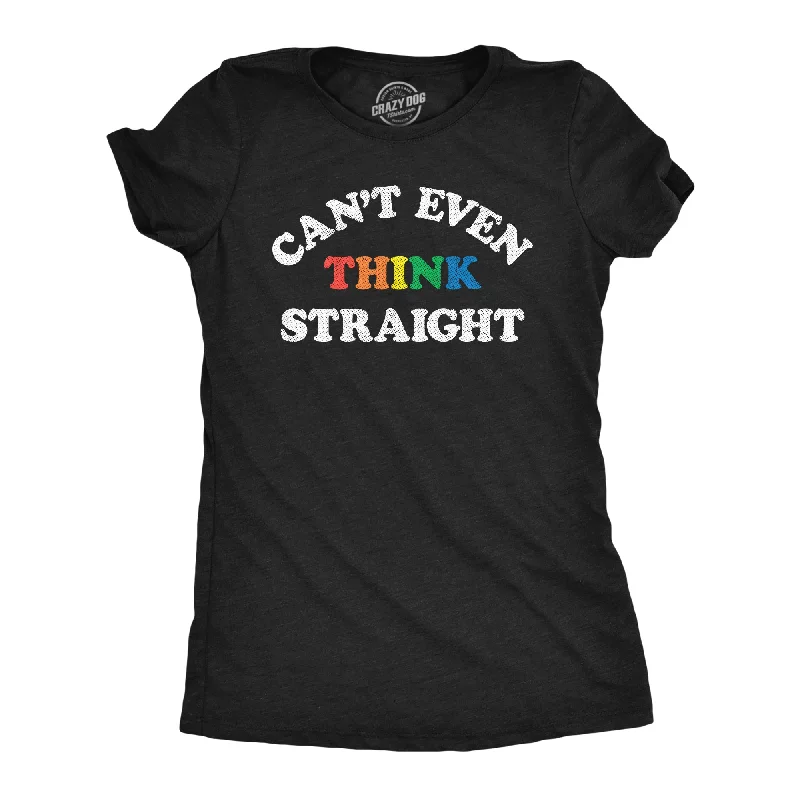 Casual Wear Cant Even Think Straight Women's T Shirt