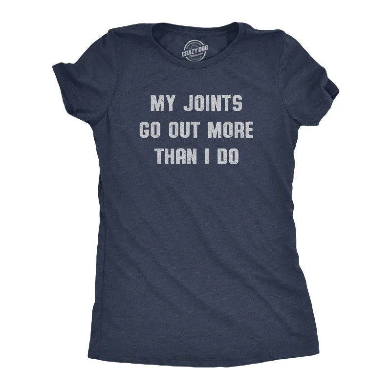 Street Charm My Joints Go Out More Than I Do Women's T Shirt