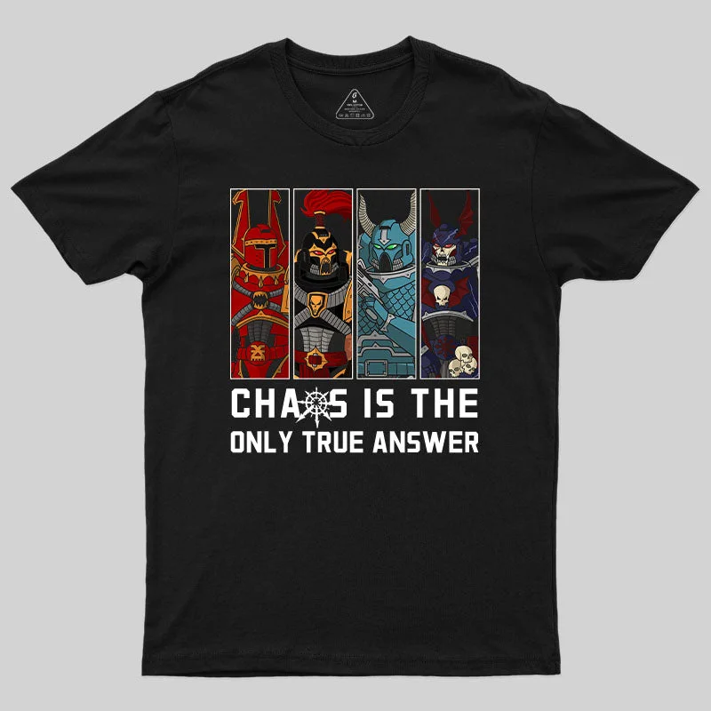 Easygoing Fashion Chaos Is The Only True Answer-Warhammer 40K T-Shirt